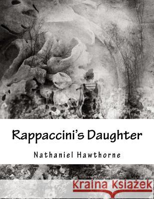 Rappaccini's Daughter Hawthorne Nathaniel 9781537680965 Createspace Independent Publishing Platform