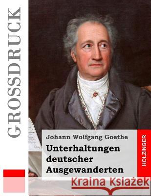 Unterhaltungen deutscher Ausgewanderten Goethe, Johann Wolfgang 9781537682112