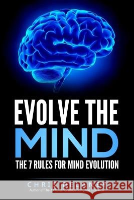 Evolve The Mind: The 7 Rules For Mind Evolution Delaney, Chris 9781537683287