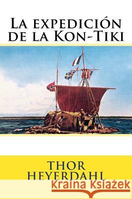 La expedicion de la Kon-Tiki Hernandez B., Martin 9781537684628 Createspace Independent Publishing Platform