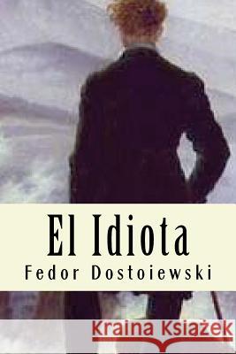 El Idiota Fedor Dostoiewski Josemberg Duran 9781537684901