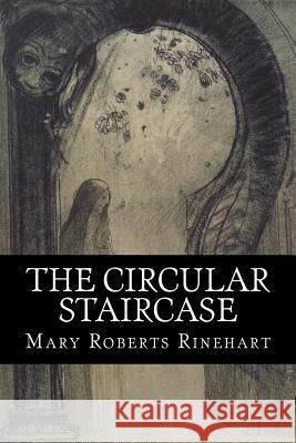 The Circular Staircase Mary Robert 9781537685373 Createspace Independent Publishing Platform