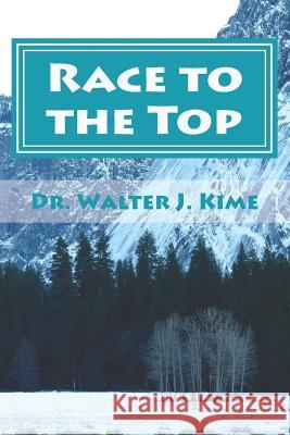 Race to the Top: An Alasken Adventure Walter J. Kime 9781537686387 Createspace Independent Publishing Platform