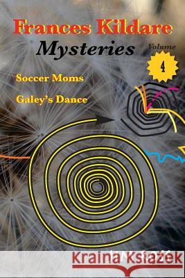 Frances Kildare Mysteries: Soccer Moms and Galey's Dance Jim Ross 9781537687858 Createspace Independent Publishing Platform