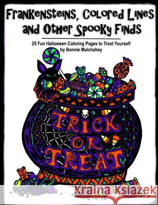 Frankensteins, Colored Lines and Other Spooky Finds Bonnie Mulchahey 9781537688091 Createspace Independent Publishing Platform