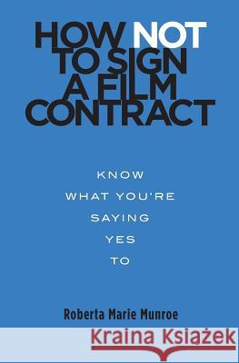 How Not to Sign a Film Contract: Know What You're Saying Yes To Ravid, Orly 9781537689395