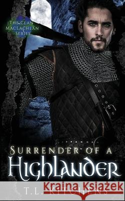 Surrender of a Highlander T. L. Kitchens 9781537690032