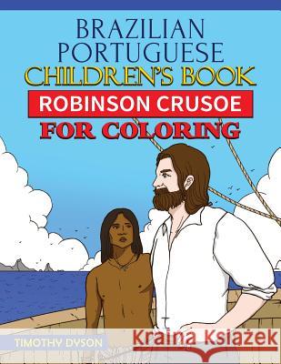 Brazilian Portuguese Children's Book: Robinson Crusoe for Coloring Timothy Dyson 9781537693903 Createspace Independent Publishing Platform