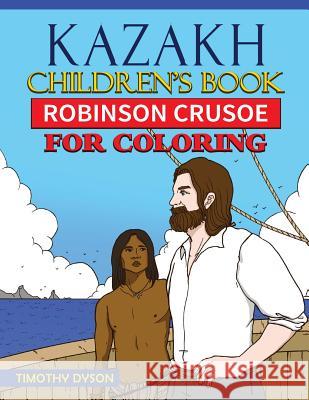 Kazakh Children's Book: Robinson Crusoe for Coloring Timothy Dyson 9781537694887