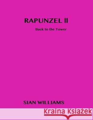 Rapunzel II: Back to the Tower Sian Williams 9781537695778