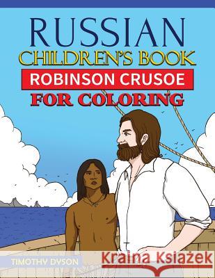 Russian Children's Book: Robinson Crusoe for Coloring Timothy Dyson 9781537696126