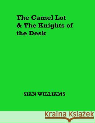 The Camel Lot and the Knights of the Desk Sian Williams Gary Irvine 9781537696218