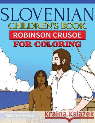 Slovenian Children's Book: Robinson Crusoe for Coloring Timothy Dyson 9781537696225