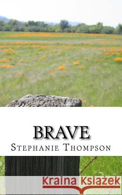 Brave: A Memoir Mrs Stephanie Bennett Thompson 9781537696461