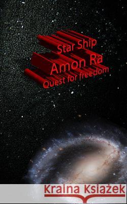 Star Ship Amon Ra Quest for freedom: Quest for freedom Chorley, D. L. 9781537697390