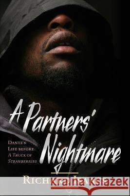 A Partners' Nightmare: Dante's Life Before A Truck Of Strawberries Isaacs, Richard 9781537697451