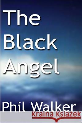 The Black Angel Phil Walker 9781537700595