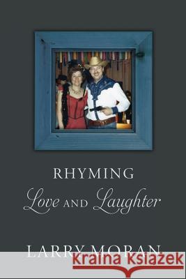 Rhyming Love and Laughter Larry Moran 9781537701394 Createspace Independent Publishing Platform