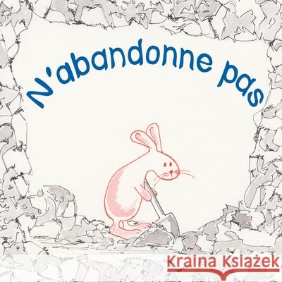 N'abandonne pas. Garmilla, Maria 9781537701851 Createspace Independent Publishing Platform