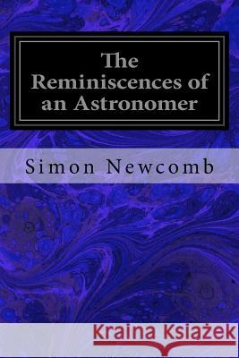 The Reminiscences of an Astronomer Simon Newcomb 9781537702155