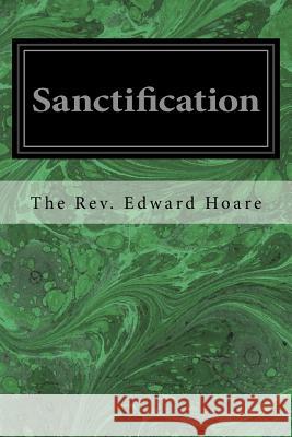 Sanctification The Rev Edward Hoare 9781537702353