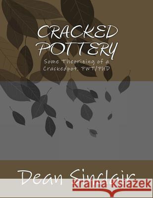 Cracked Pot/tery Sinclair Phd, Dean Leroy 9781537703428 Createspace Independent Publishing Platform