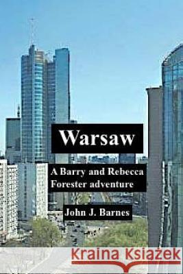 Warsaw: A Barry and Rebecca Forester adventure Barnes, John J. 9781537705446 Createspace Independent Publishing Platform