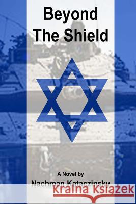 Beyond the Shield Nachman Kataczinsky 9781537705620