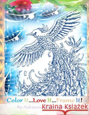 Color It...Love It...Frame It! Adrienne Kleinschmidt 9781537707334