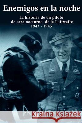 Enemigos en la noche: La historia de un piloto de caza nocturno de la Luftwaffe 1943-1945 Baumert, Thomas 9781537708263 Createspace Independent Publishing Platform
