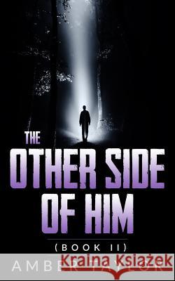 The Other Side Of Him: Book II Taylor, Amber 9781537708782 Createspace Independent Publishing Platform