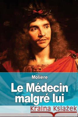 Le Médecin malgré lui Moliere 9781537709048