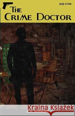 The Crime Doctor E. W. Hornung 9781537709215