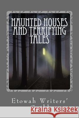 Haunted Houses and Terrifying Tales Heather L. Vanskiver Mark Nightwolf Brown Monica Jo Brown 9781537710051 Createspace Independent Publishing Platform