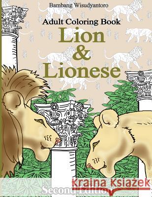 Lion and Lionese: Adult Coloring Book Bambang Wisudyantoro 9781537712413 Createspace Independent Publishing Platform