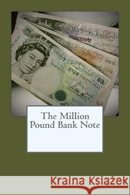 The Million Pound Bank Note Mark Twain 9781537717210 Createspace Independent Publishing Platform