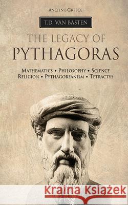 Ancient Greece: The Legacy of Pythagoras T. D. Va 9781537717241 Createspace Independent Publishing Platform