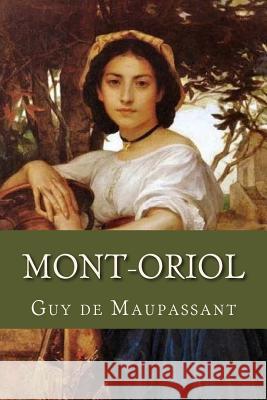 Mont Oriol Guy d Ravell 9781537717340 Createspace Independent Publishing Platform