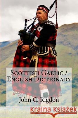 Scottish Gaelic / English Dictionary John C. Rigdon 9781537718293 Createspace Independent Publishing Platform