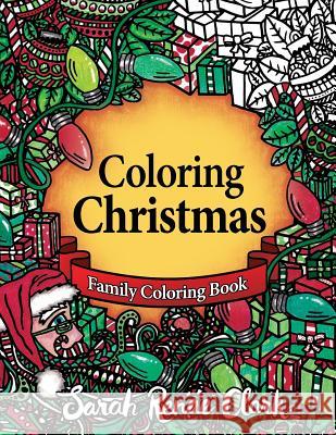 Coloring Christmas: A Christmas Coloring Book for the whole family! Clark, Sarah Renae 9781537718637