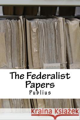 The Federalist Papers Publius 9781537719283
