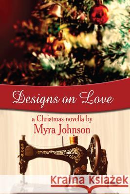 Designs on Love Myra Johnson 9781537720951 Createspace Independent Publishing Platform