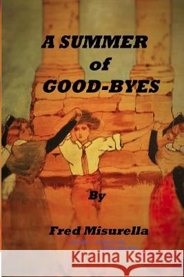 A Summer of Good-Byes Fred Misurella 9781537721118