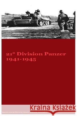 21 Division Panzer 1941-1945 Gustavo Uruen Atenas Editores Asociados 9781537722108 Createspace Independent Publishing Platform