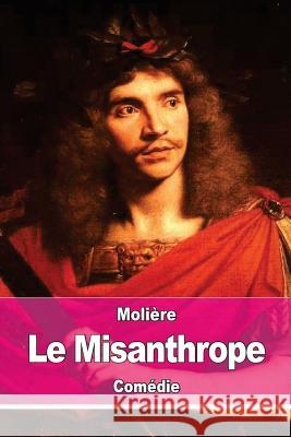 Le Misanthrope: ou l'Atrabilaire amoureux Moliere 9781537722498 Createspace Independent Publishing Platform