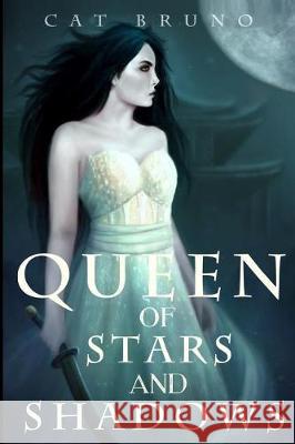 Queen of Stars and Shadows Cat Bruno 9781537722979 Createspace Independent Publishing Platform