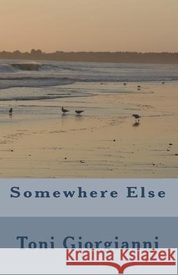Somewhere Else Toni Giorgianni 9781537723617