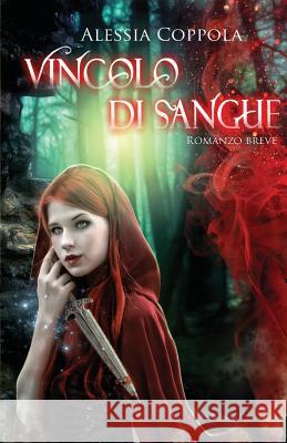 Vincolo di Sangue Coppola, Alessia 9781537725802 Createspace Independent Publishing Platform