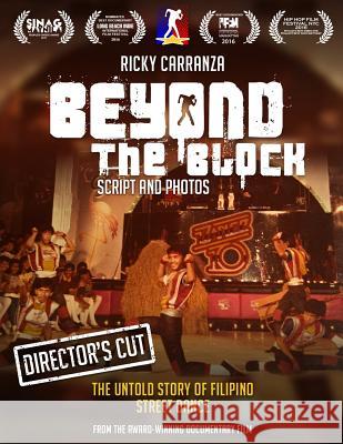 Beyond the block: The untold story of Filipino street dance Carranza, Ricardo Matias 9781537728841 Createspace Independent Publishing Platform