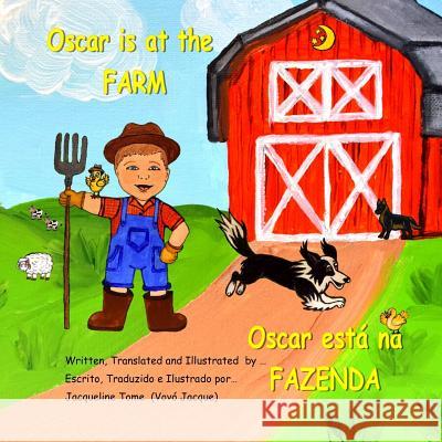 Oscar is at the Farm Jacqueline Fonseca de Abreu Tome Jacqueline Fonseca de Abreu Tome Jacqueline Fonseca de Abreu Tome 9781537729275 Createspace Independent Publishing Platform